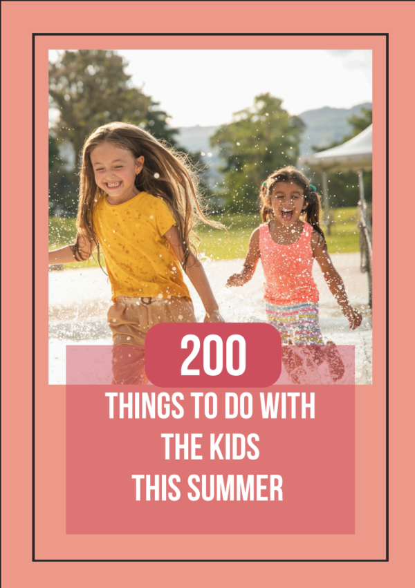 200 Things to Do with the Kids This Summer ☀️🎉